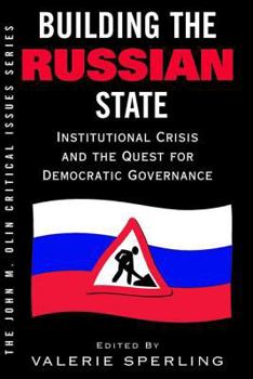 Paperback Building the Russian State: Institutional Crisis and the Quest for Democratic Governance Book