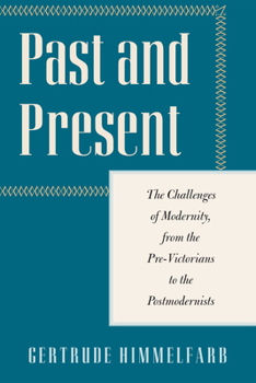 Hardcover Past and Present: The Challenges of Modernity, from the Pre-Victorians to the Postmodernists Book