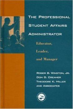 Hardcover The Professional Student Affairs Administrator: Educator, Leader, and Manager Book