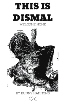 Paperback This Is Dismal: Welcome Home Book
