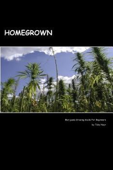 Paperback Homegrown: Marijuana Growing Guide For Beginners Book