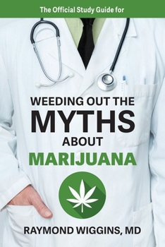 Paperback The Official Study Guide for Weeding Out the Myths About Marijuana Book