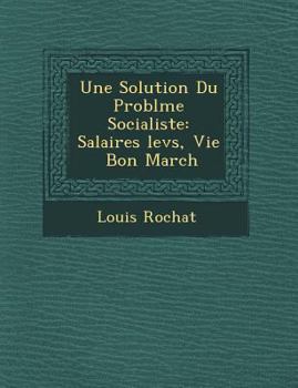 Paperback Une Solution Du Probl�me Socialiste: Salaires �lev�s, Vie � Bon March� [French] Book