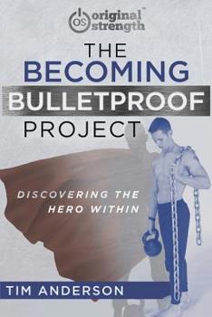 Paperback The Becoming Bulletproof Project: Discovering the Hero Within Book
