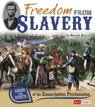 Hardcover Freedom from Slavery: Causes and Effects of the Emancipation Proclamation Book