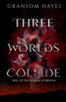 Three Worlds Collide: Rise Of The Demon Scorpion
