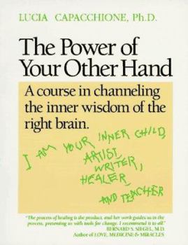 Paperback The Power of Your Other Hand: A Course in Channeling the Inner Wisdom of the Right Brain Book