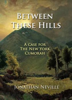 Paperback Between These Hills: A Case for the New York Cumorah Book