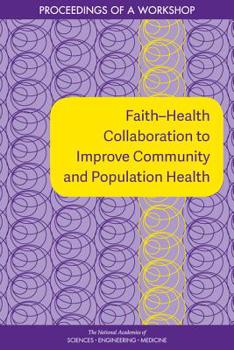 Paperback Faith?health Collaboration to Improve Community and Population Health: Proceedings of a Workshop Book