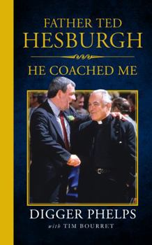 Paperback Father Ted Hesburgh: He Coached Me Book