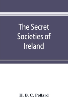 Paperback The secret societies of Ireland: their rise and progress Book