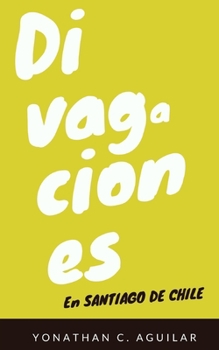 Paperback Divagaciones en Santiago de Chile [Spanish] Book