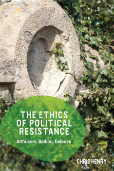 Paperback The Ethics of Political Resistance: Althusser, Badiou, Deleuze Book