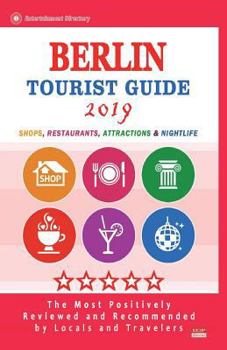 Paperback Berlin Tourist Guide 2019: Shops, Restaurants, Entertainment and Nightlife in Berlin, Germany (City Tourist Guide 2019) Book