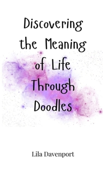 Hardcover Discovering the Meaning of Life Through Doodles Book