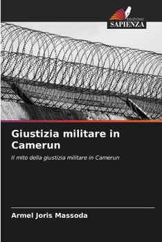 Giustizia militare in Camerun: Il mito della giustizia militare in Camerun
