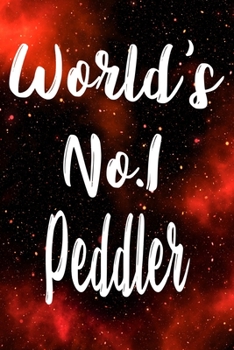 Worlds No.1 Peddler: The perfect gift for the professional in your life - Funny 119 page lined journal!