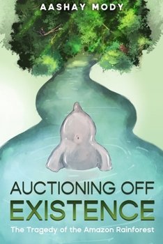 Paperback Auctioning Off Existence: The Tragedy of the Amazon Rainforest Book