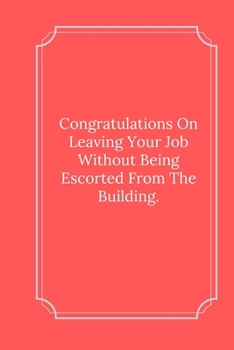 Paperback Congratulations On Leaving Your Job: Line Notebook / Journal Gift, Funny Quote. Book