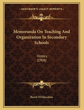 Paperback Memoranda On Teaching And Organization In Secondary Schools: History (1908) Book