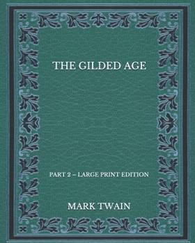 Paperback The Gilded Age: Part 2 - Large Print Edition Book
