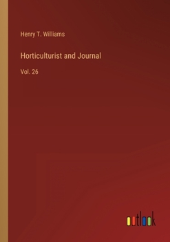 Paperback Horticulturist and Journal: Vol. 26 Book