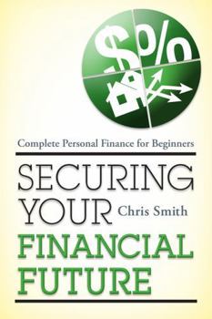 Paperback Securing Your Financial Future: Complete Personal Finance for Beginners Book