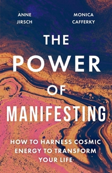 Paperback The Power of Manifesting: How to Harness Cosmic Energy to Transform Your Life Book