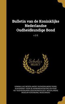 Hardcover Bulletin Van de Koninklijke Nederlandse Oudheidkundige Bond; V 2-3 [Dutch] Book