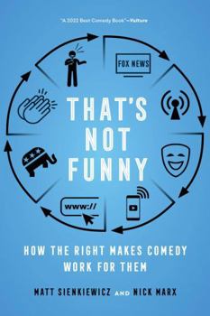 Paperback That's Not Funny: How the Right Makes Comedy Work for Them Book