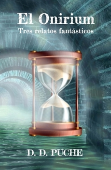 Paperback El Onirium: Tres relatos fantásticos [Spanish] Book