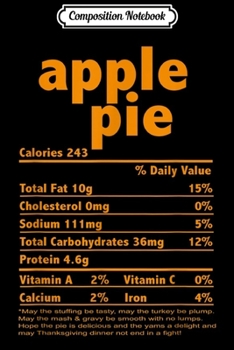 Composition Notebook: Funny Thanksgiving Apple Pie Nutritional Facts Family  Journal/Notebook Blank Lined Ruled 6x9 100 Pages