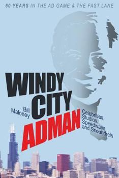 Paperback Windy City Adman: Celebrities, Studios, Speedways and Scoundrels Book