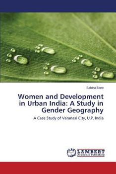 Paperback Women and Development in Urban India: A Study in Gender Geography Book