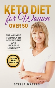 Paperback Keto Diet for Women Over 50: The Winning Formula To Lose Weight and Increase Longevity + 30-Day Keto Meal Plan Book