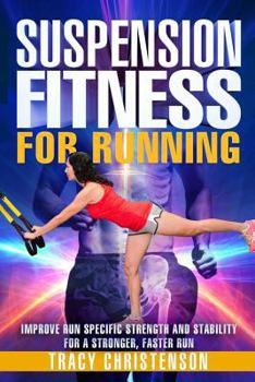 Paperback Suspension Fitness for Running: Improve Run Specific Strength and Stability for a Stronger, Faster Run. Book