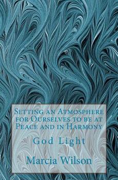 Paperback Setting an Atmosphere for Ourselves to be at Peace and in Harmony: God Light Book