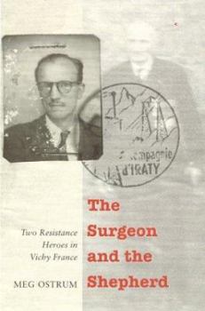 Hardcover The Surgeon and the Shepherd: Two Resistance Heroes in Vichy France Book