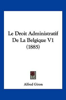 Paperback Le Droit Administratif De La Belgique V1 (1885) [French] Book