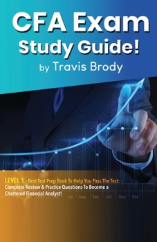 Paperback CFA Exam Study Guide! Level 1: Best Test Prep Book to Help You Pass the Test: Complete Review & Practice Questions to Become a Chartered Financial Ana Book