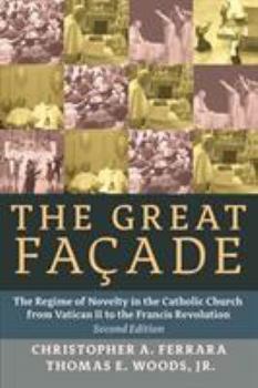 Paperback The Great Facade: The Regime of Novelty in the Catholic Church from Vatican II to the Francis Revolution Book