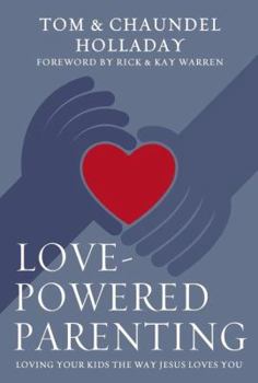Hardcover Love-Powered Parenting: Loving Your Kids the Way Jesus Loves You Book