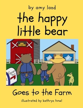 Paperback The Happy Little Bear Goes to the Farm Book