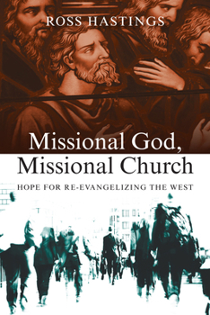 Paperback Missional God, Missional Church: Hope for Re-evangelizing the West Book