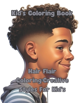 Paperback Kid's Coloring Book: Hair Flair Coloring: Creative Styles For Kid's [Large Print] Book