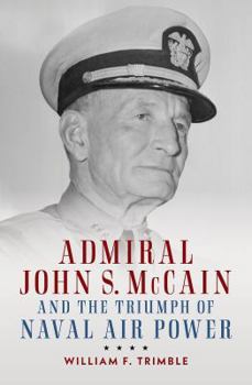 Hardcover Admiral John S. McCain and the Triumph of Naval Air Power Book