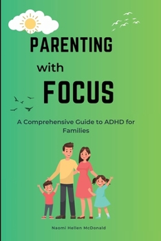 Paperback Parenting with Focus: A Comprehensive Guide to ADHD for Families Book