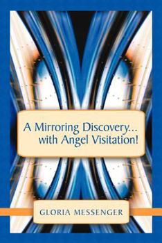 Paperback A Mirroring Discovery...with Angel Visitation! Book