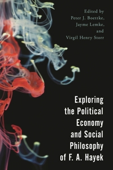 Exploring the Political Economy and Social Philosophy of F. A. Hayek