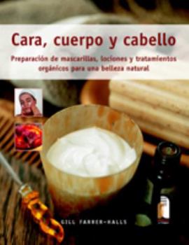 Paperback Cara, cuerpo y cabello. Preparación de mascarillas, lociones y tratamientos orgánicos (Color) (Estetica) (Spanish Edition) [Spanish] Book